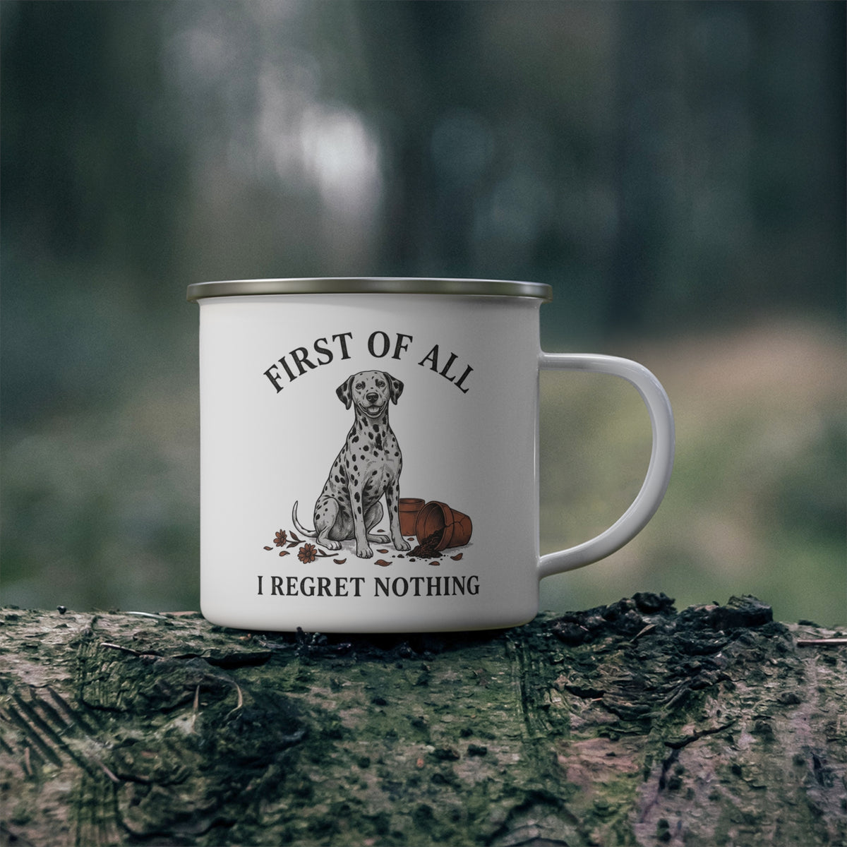 First of All I Regret Nothing - Enamel Mug 12oz