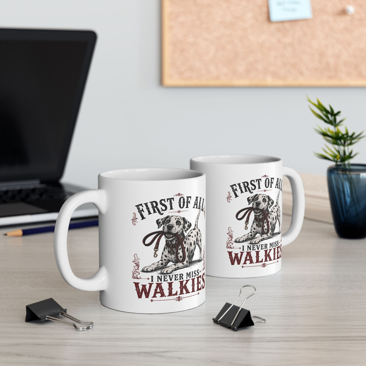 First Of All I Never Miss Walkies - Ceramic Mug 11oz