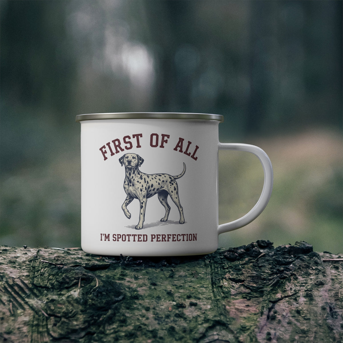 First of All I'M Spotted Perfection - Enamel Mug 12oz