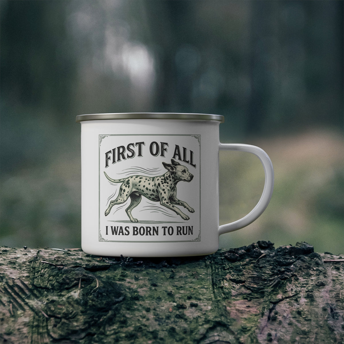 First of All I Was Born To Run - Enamel Mug 12oz