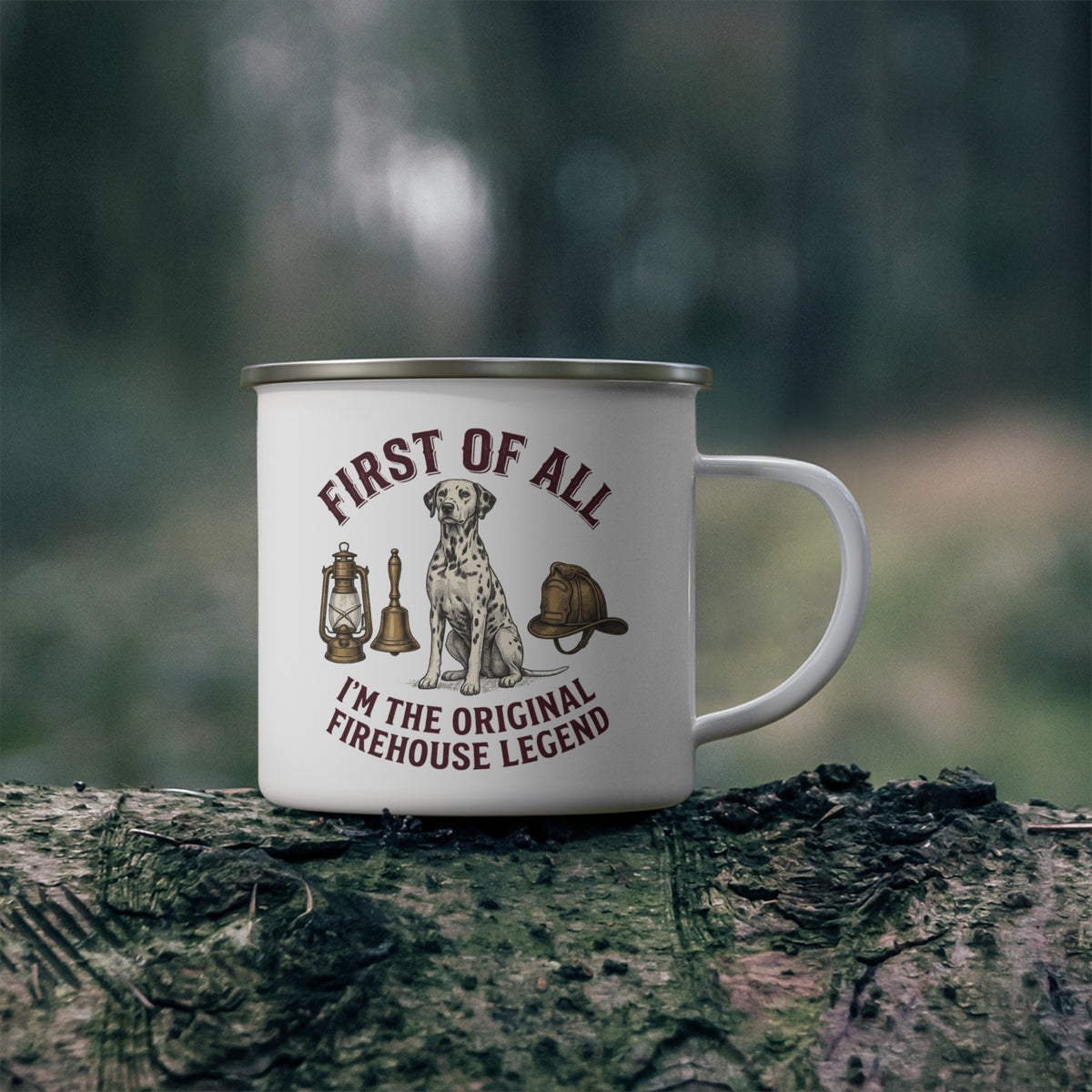 First of All I'M The Original Firehouse Legend - Enamel Mug 12oz