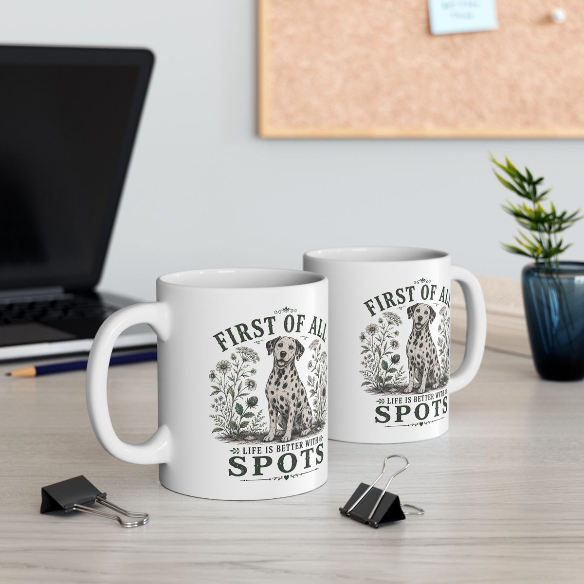 First Of All Life Is Better With Spots - Ceramic Mug 11oz
