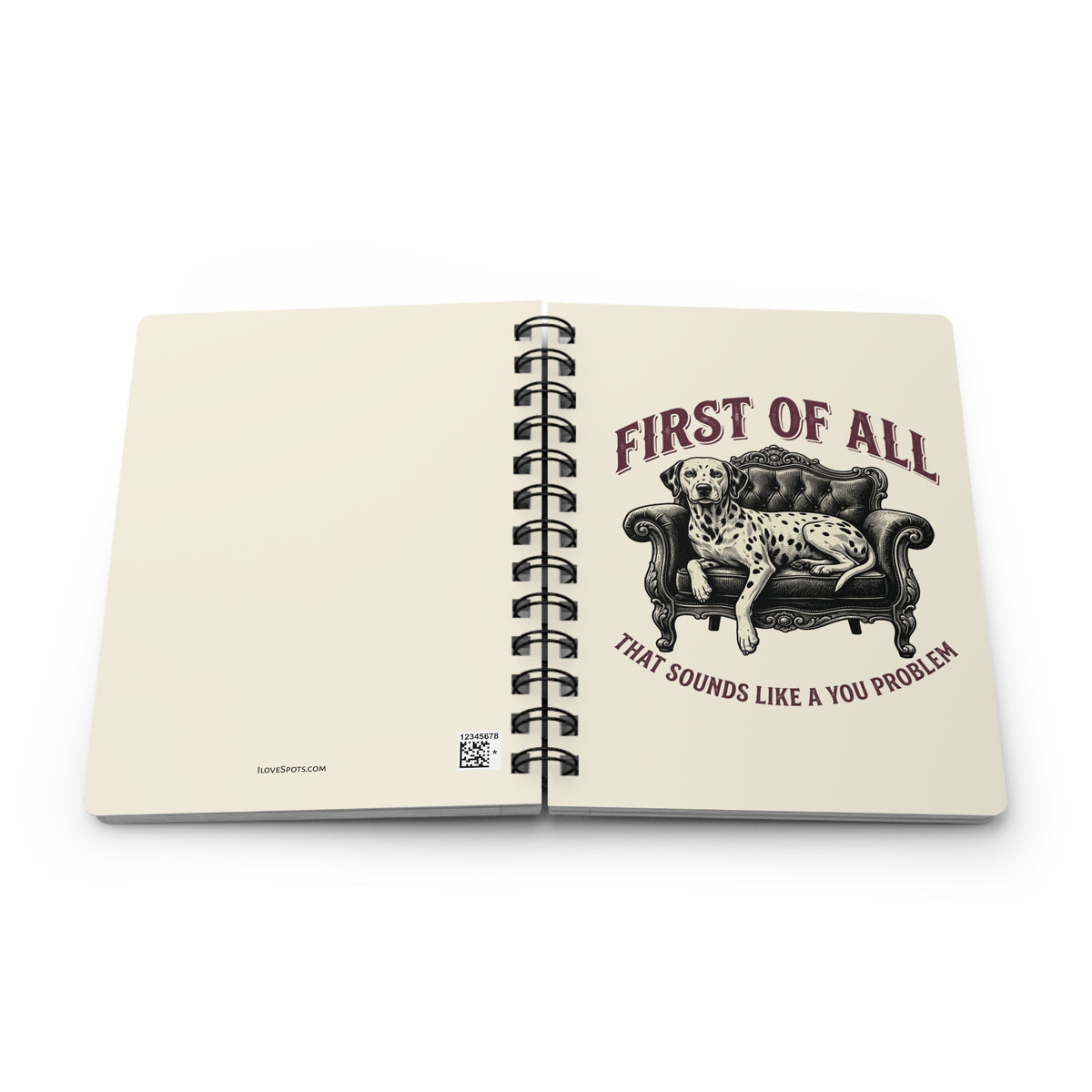 First of All That Sounds Like A You Problem - Spiral Journal - Ivory