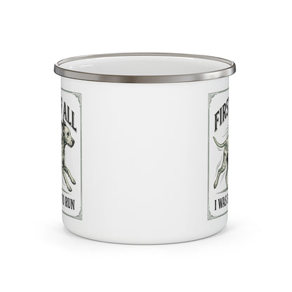 First of All I Was Born To Run - Enamel Mug 12oz