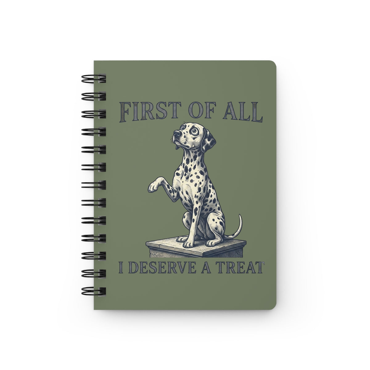 First Of All I Deserve A Treat - Spiral Journal - Moos