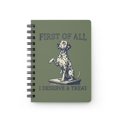 First Of All I Deserve A Treat - Spiral Journal - Moos
