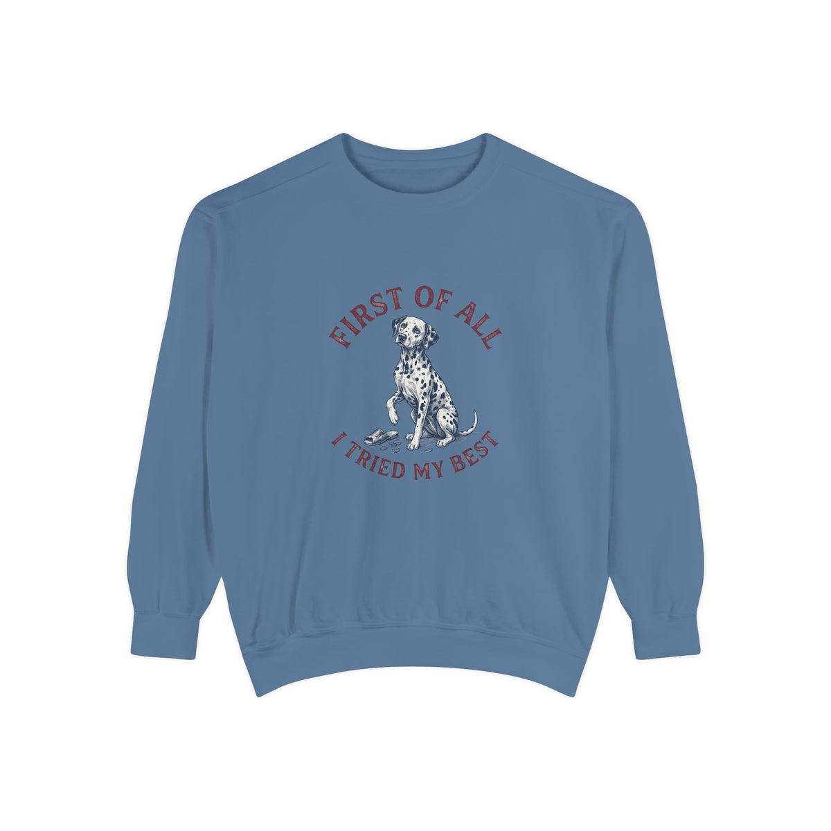 First of All I Tried My Best - Comfort Colors 1566 Crewneck Sweatshirt