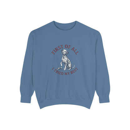 First of All I Tried My Best - Comfort Colors 1566 Crewneck Sweatshirt