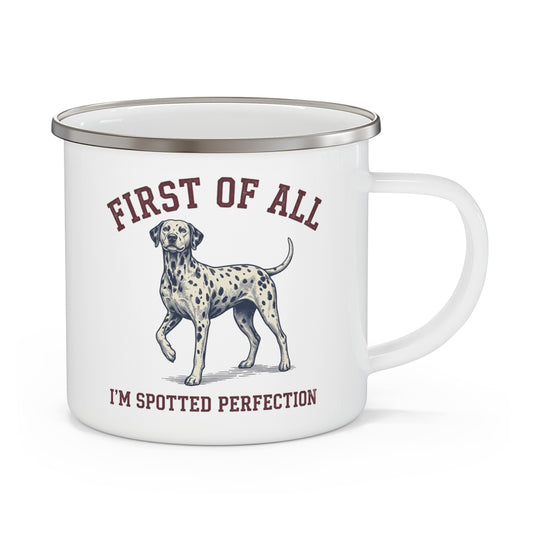 First of All I'M Spotted Perfection - Enamel Mug 12oz
