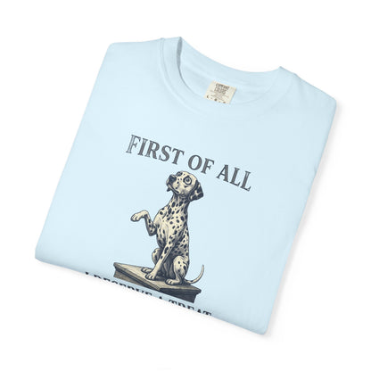 First Of All I Deserve A Treat - Comfort Color 1717 T-Shirt