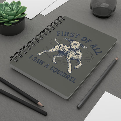 First of All I Saw A Squirrel - Spiral Journal - Pepper