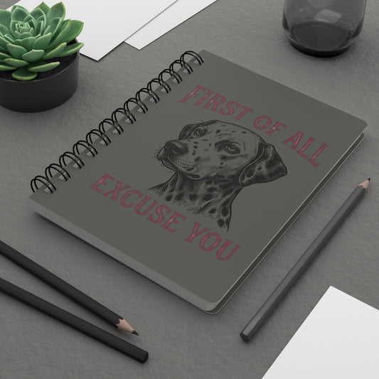 First of All Excuse You - Spiral Journal - Pepper