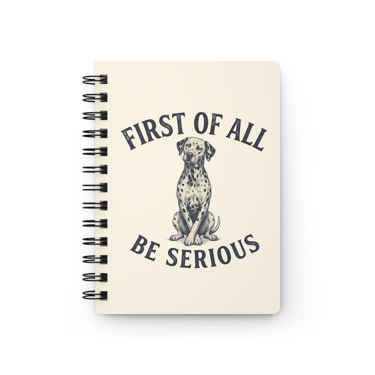 First of All Be Serious - Spiral Journal - Ivory