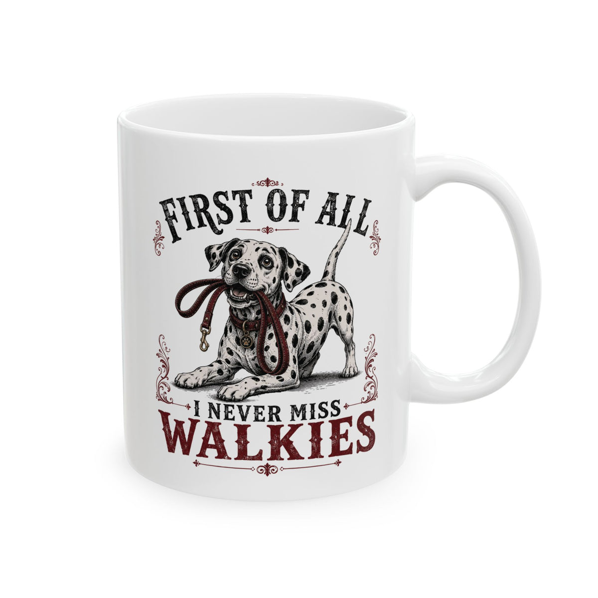 First Of All I Never Miss Walkies -  Ceramic Mug 11oz