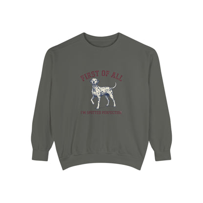 First of All I'M Spotted Perfection - Comfort Colors 1566 Crewneck Sweatshirt