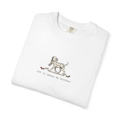 Off To Annoy My Brother- Comfort Color 1717 T-Shirt