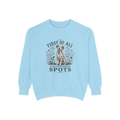 First of All Life Is Better With Spots - Comfort Colors 1566 Crewneck Sweatshirt