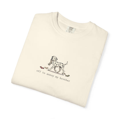 Off To Annoy My Brother- Comfort Color 1717 T-Shirt