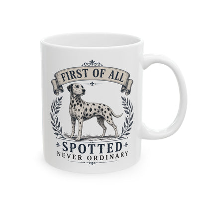 First Of All Spotted Never Ordinary -  Ceramic Mug 11oz