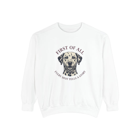 First of All Every Spot Tells A Story - Comfort Colors 1566 Crewneck Sweatshirt