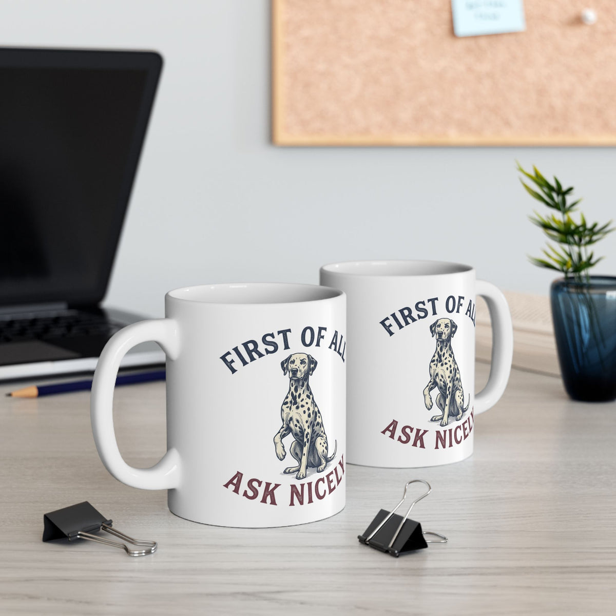 First Of All Ask Nicely -  Ceramic Mug 11oz