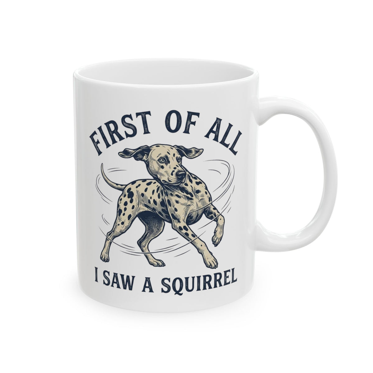 First Of All I Saw A Squirrel -  Ceramic Mug 11oz