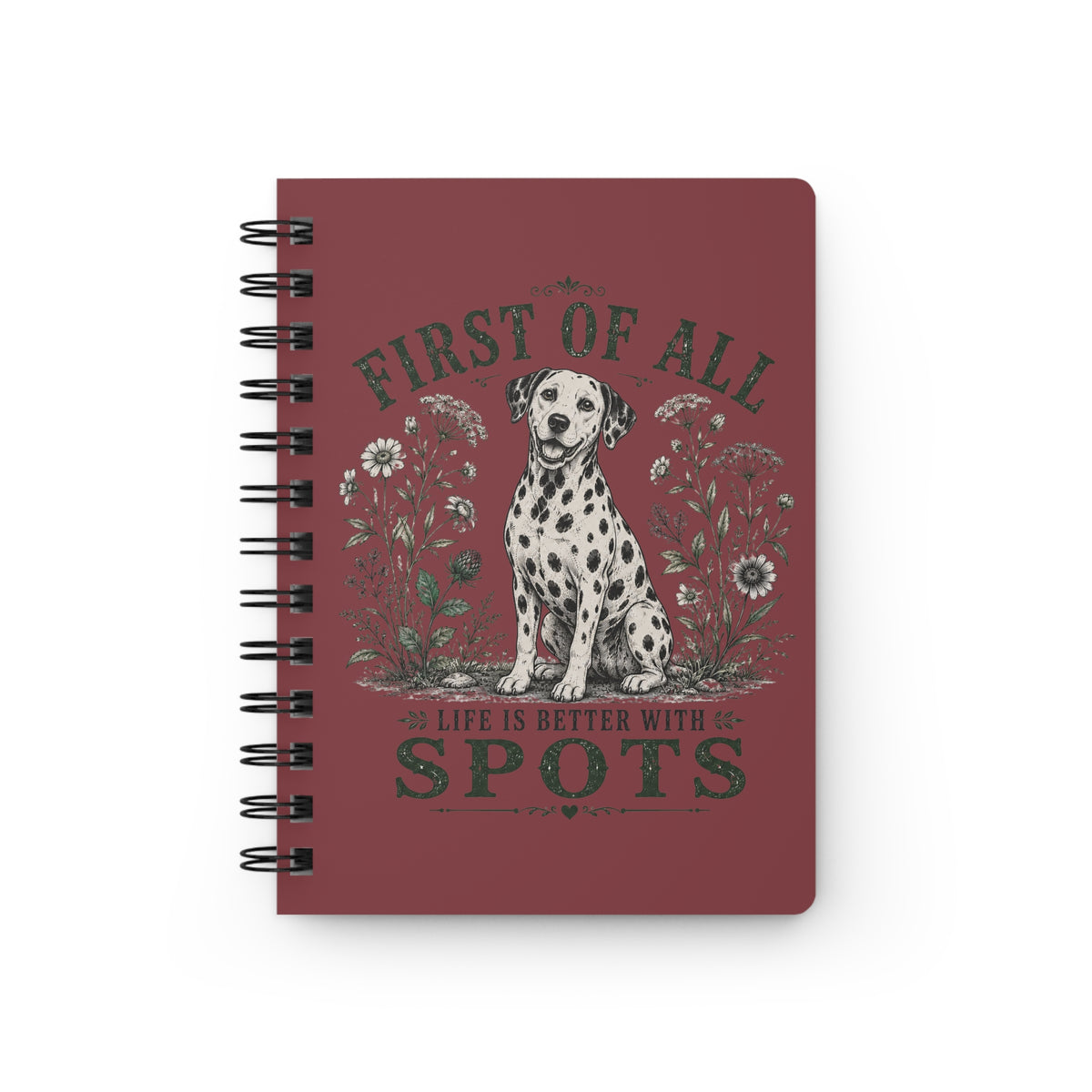 First Of All Life Is Better With Spots - Spiral Journal - Chili
