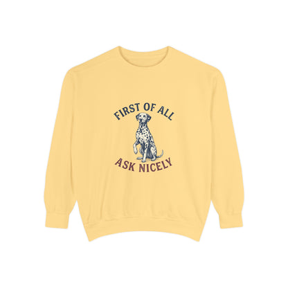 First of All Ask Nicely - Comfort Colors 1566 Crewneck Sweatshirt