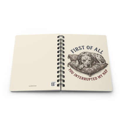 First Of All You Interrupted My Nap - Spiral Journal - Ivory