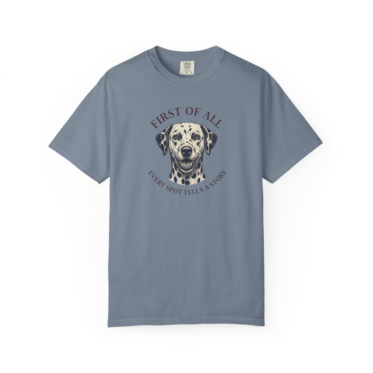 First Of All Every Spot Tells A Story - Comfort Color 1717 T-Shirt