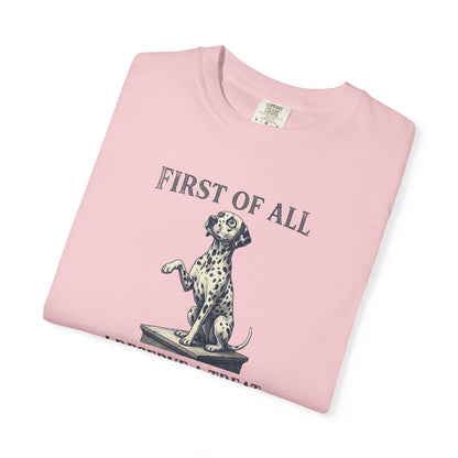 First Of All I Deserve A Treat - Comfort Color 1717 T-Shirt