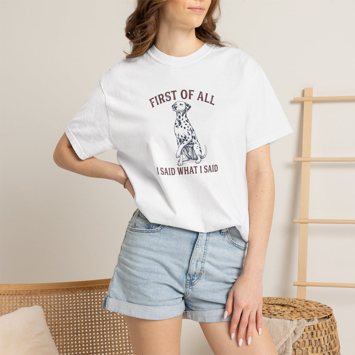 First of All I Said What I Said - Comfort Color 1717 T-Shirt