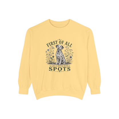 First of All Life Is Better With Spots - Comfort Colors 1566 Crewneck Sweatshirt