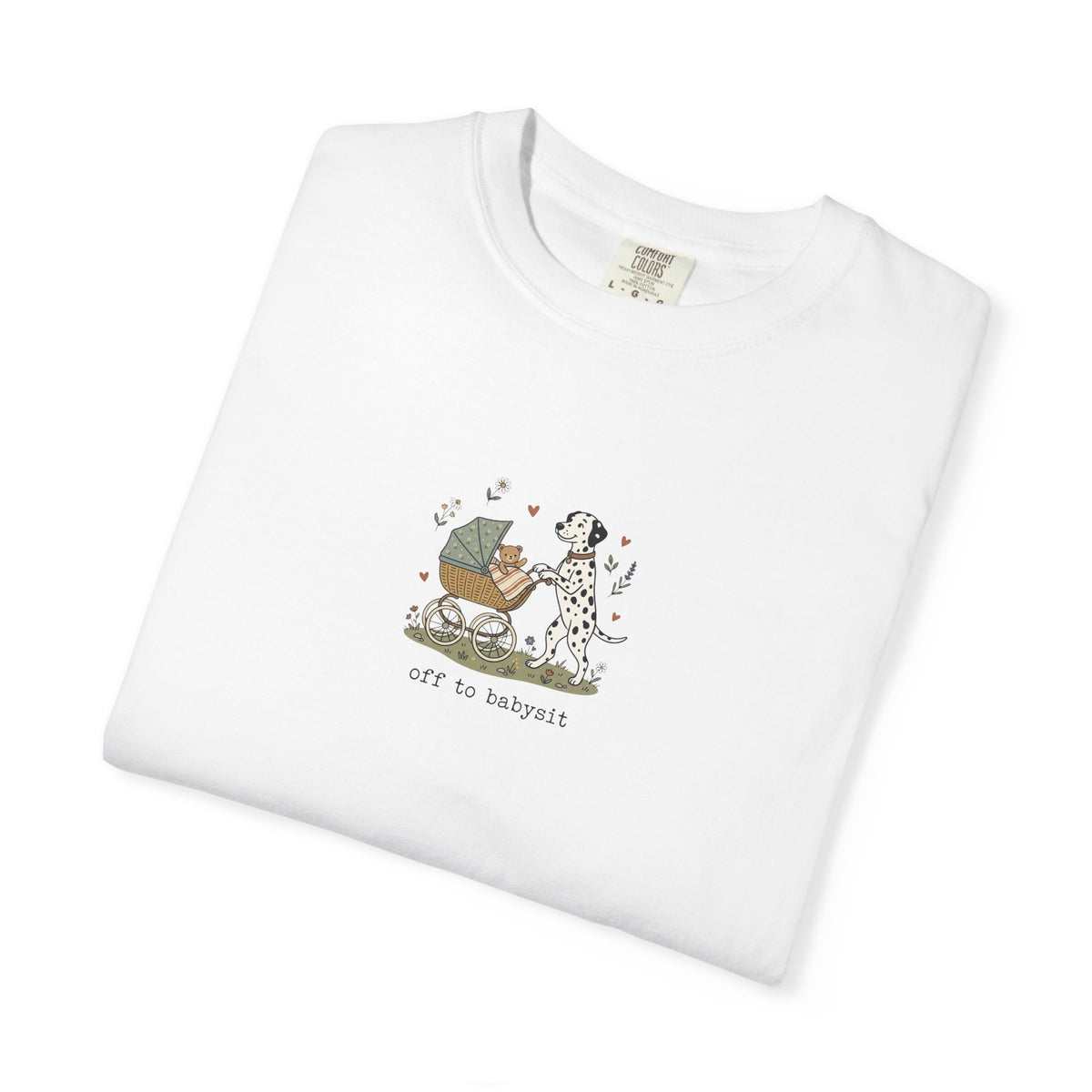 Off To Babysit- Comfort Color 1717 T-Shirt