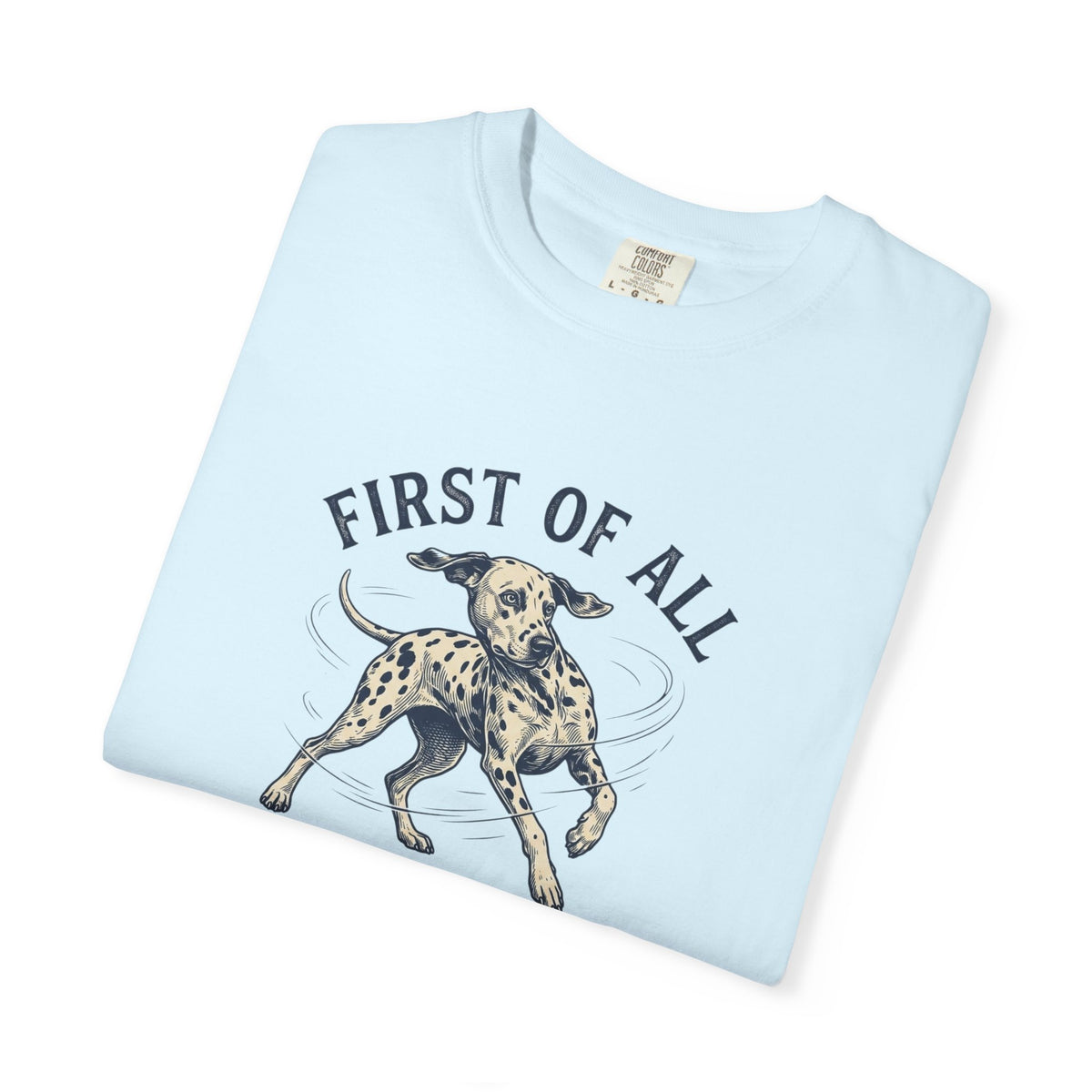 First of All I Saw A Squirrel - Comfort Color 1717 T-Shirt