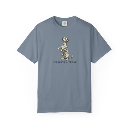 I Deserve A Treat - Comfort Color 1717 T-Shirt