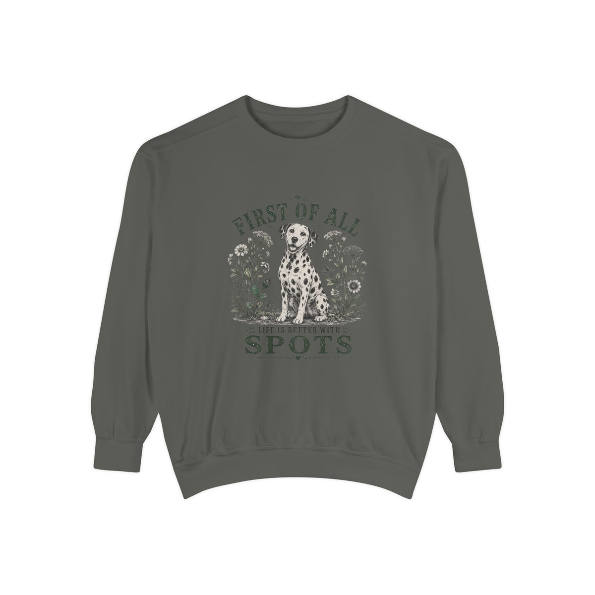 First of All Life Is Better With Spots - Comfort Colors 1566 Crewneck Sweatshirt