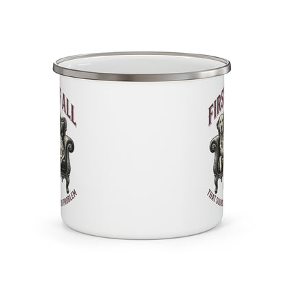 First of All That Sounds Like A You Problem - Enamel Mug 12oz