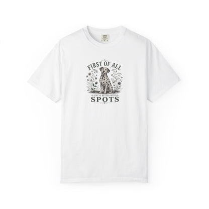 First Of All Life Is Better With Spots - Comfort Color 1717 T-Shirt