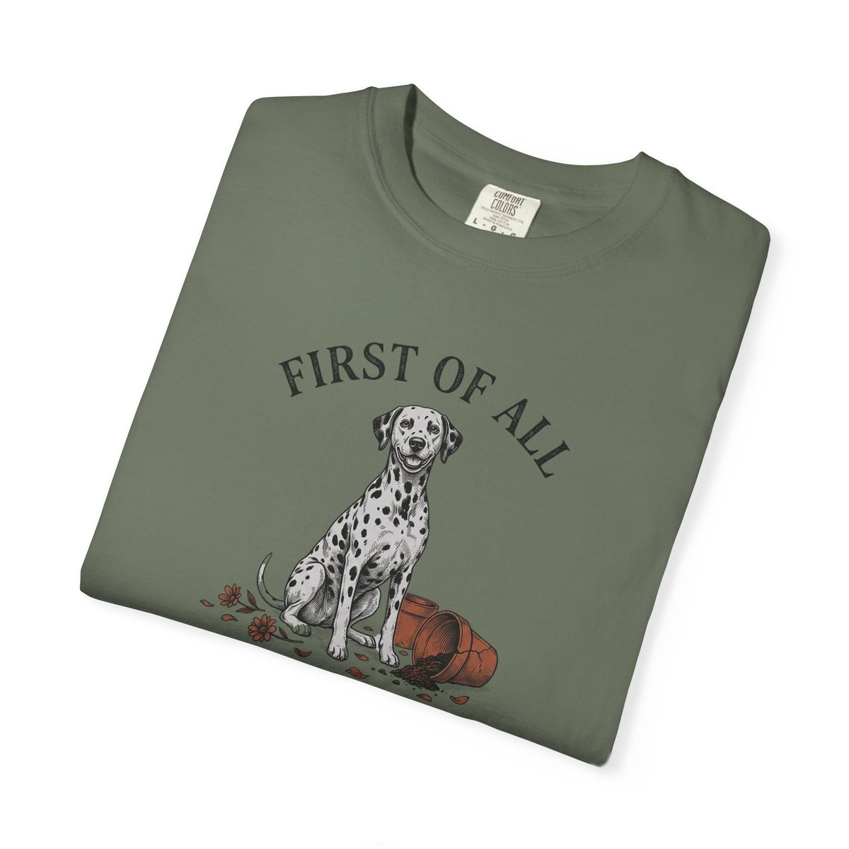 First of All I Regret Nothing - Comfort Color 1717 T-Shirt