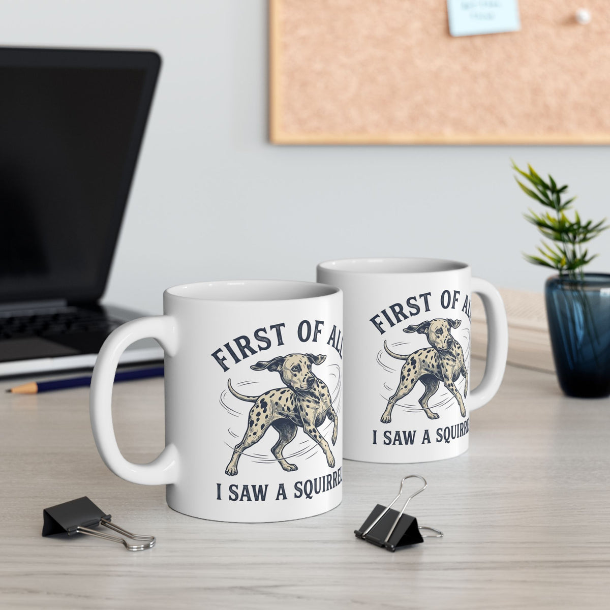 First Of All I Saw A Squirrel -  Ceramic Mug 11oz