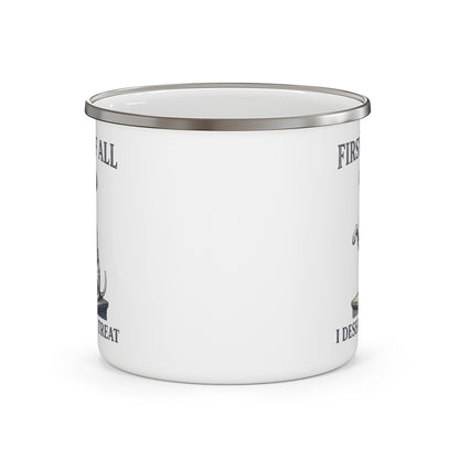 First of All I Deserve A Treat - Enamel Mug 12oz