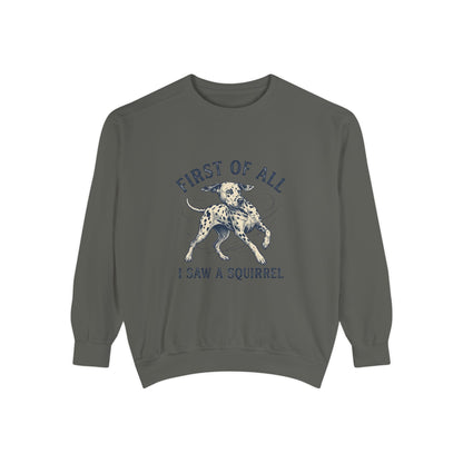 First of All I Saw A Squirrel - Comfort Colors 1566 Crewneck Sweatshirt