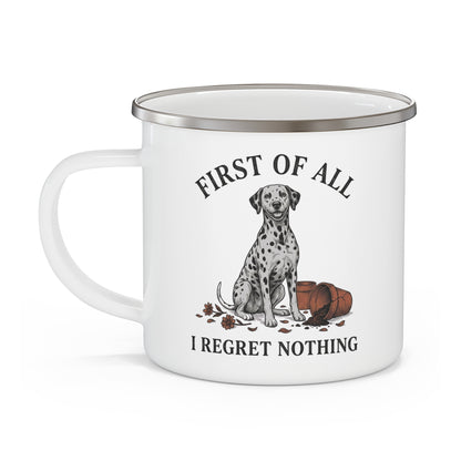First of All I Regret Nothing - Enamel Mug 12oz