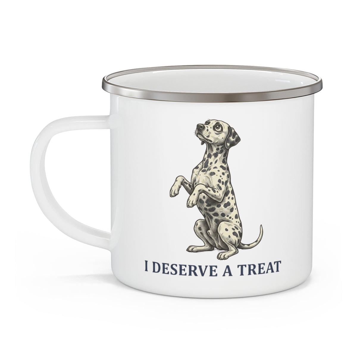 I Deserve A Treat - Enamel Mug 12oz