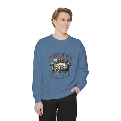 First of All That Sounds Like A You Problem - Comfort Colors 1566 Crewneck Sweatshirt