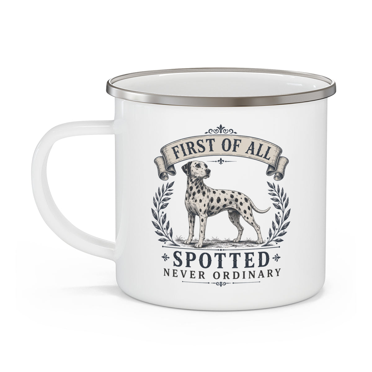 First of All Spotted Never Ordinary - Enamel Mug 12oz
