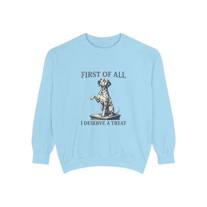 First of All I Deserve A Treat - Comfort Colors 1566 Crewneck Sweatshirt