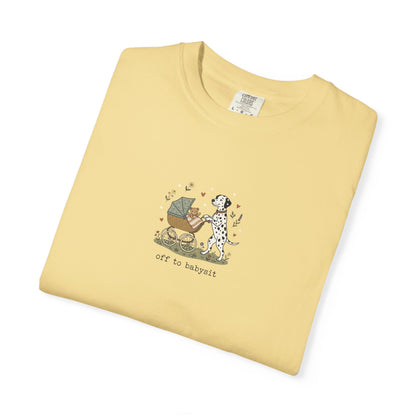 Off To Babysit- Comfort Color 1717 T-Shirt