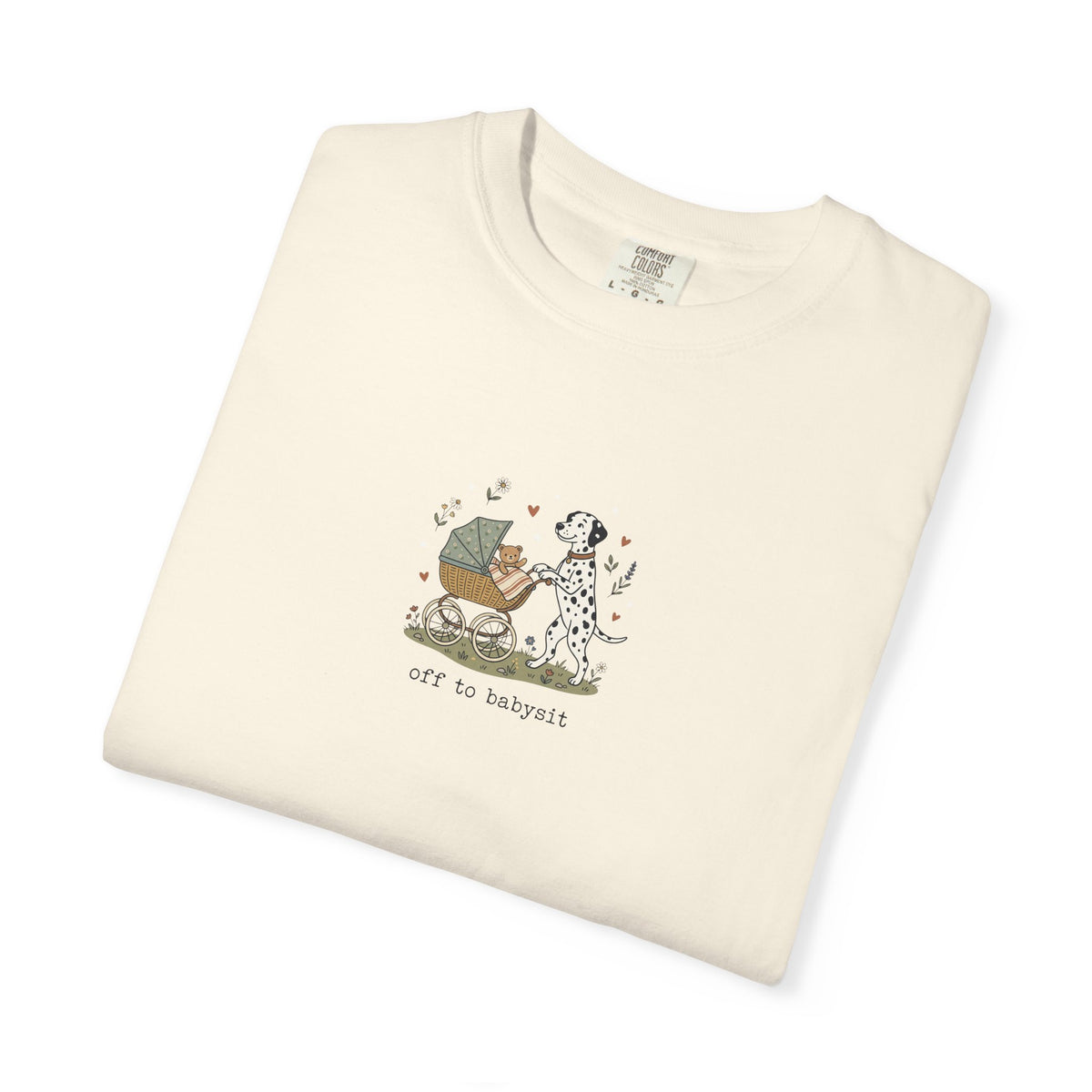 Off To Babysit- Comfort Color 1717 T-Shirt